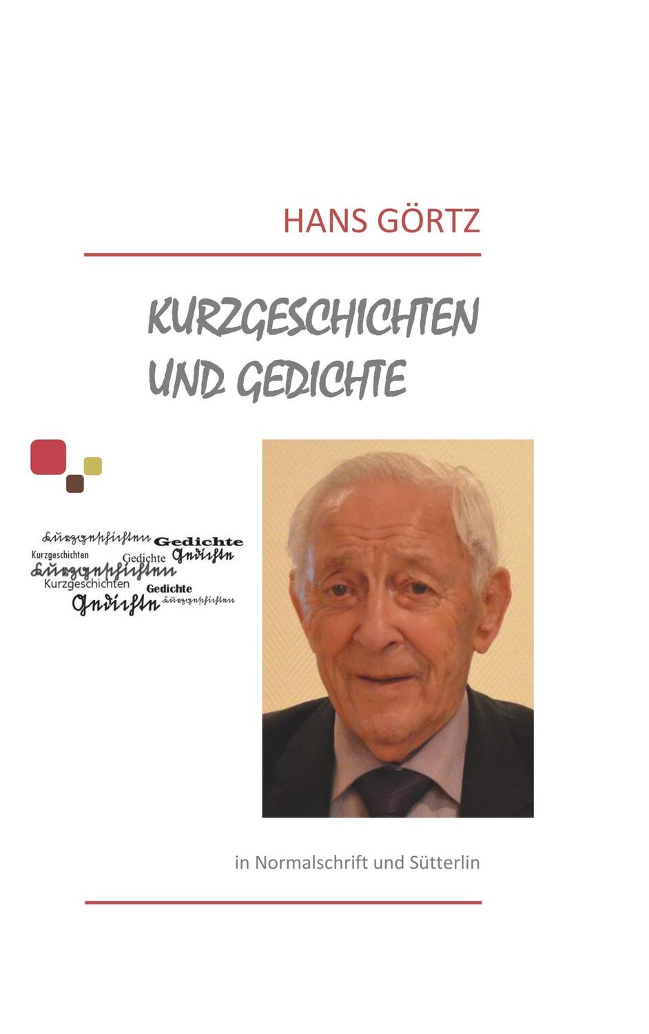 Cover: 9783741270543 | Kurzgeschichten und Gedichte | in Normalschrift und Sütterlin | Görtz