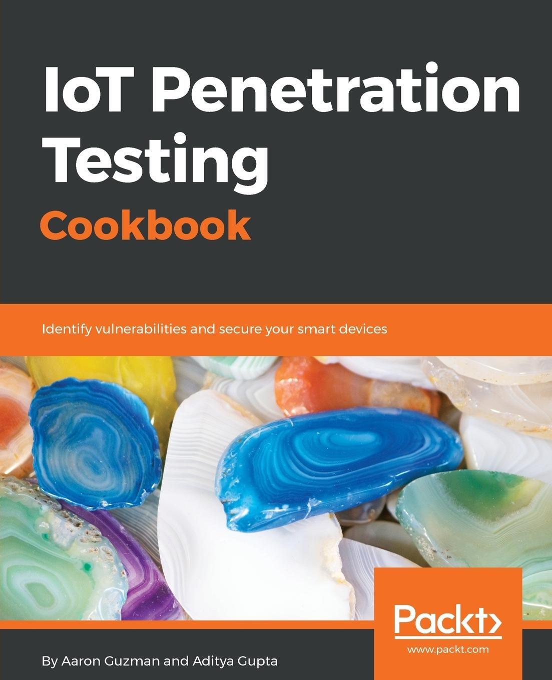 Cover: 9781787280571 | IoT Penetration Testing Cookbook | Aaron Guzman (u. a.) | Taschenbuch