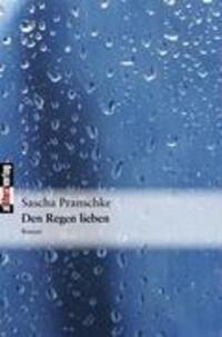 Cover: 9783869060422 | Den Regen lieben | Roman | Sascha Pranschke | Taschenbuch | Paperback