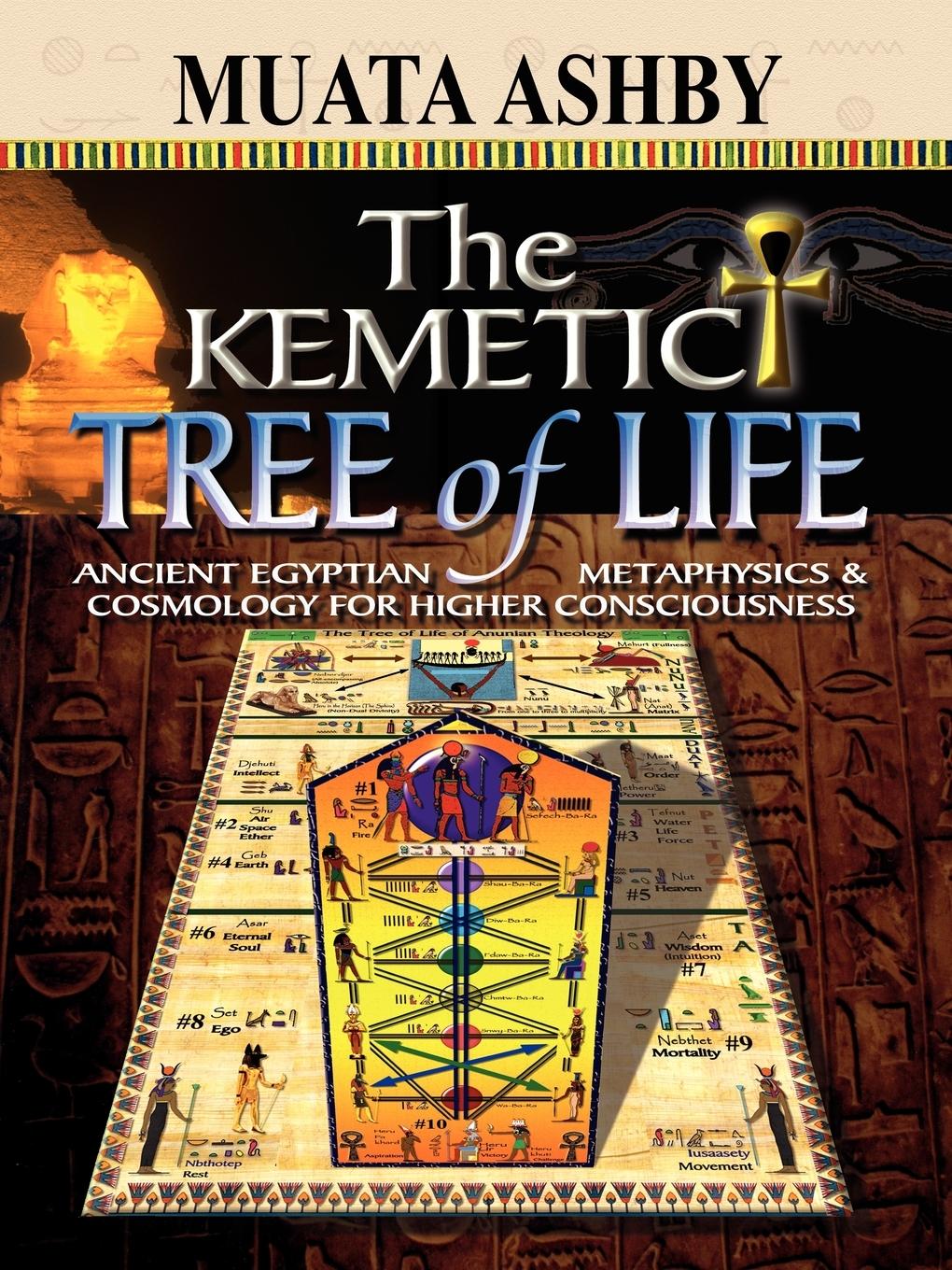 Cover: 9781884564741 | The Kemetic Tree of Life Ancient Egyptian Metaphysics and Cosmology...