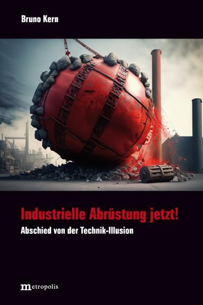 Cover: 9783731615637 | Industrielle Abrüstung jetzt! | Abschied von der Technik-Illusion