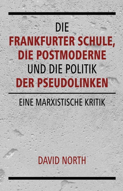 Cover: 9783886341344 | Die Frankfurter Schule, die Postmoderne und die Politik der...