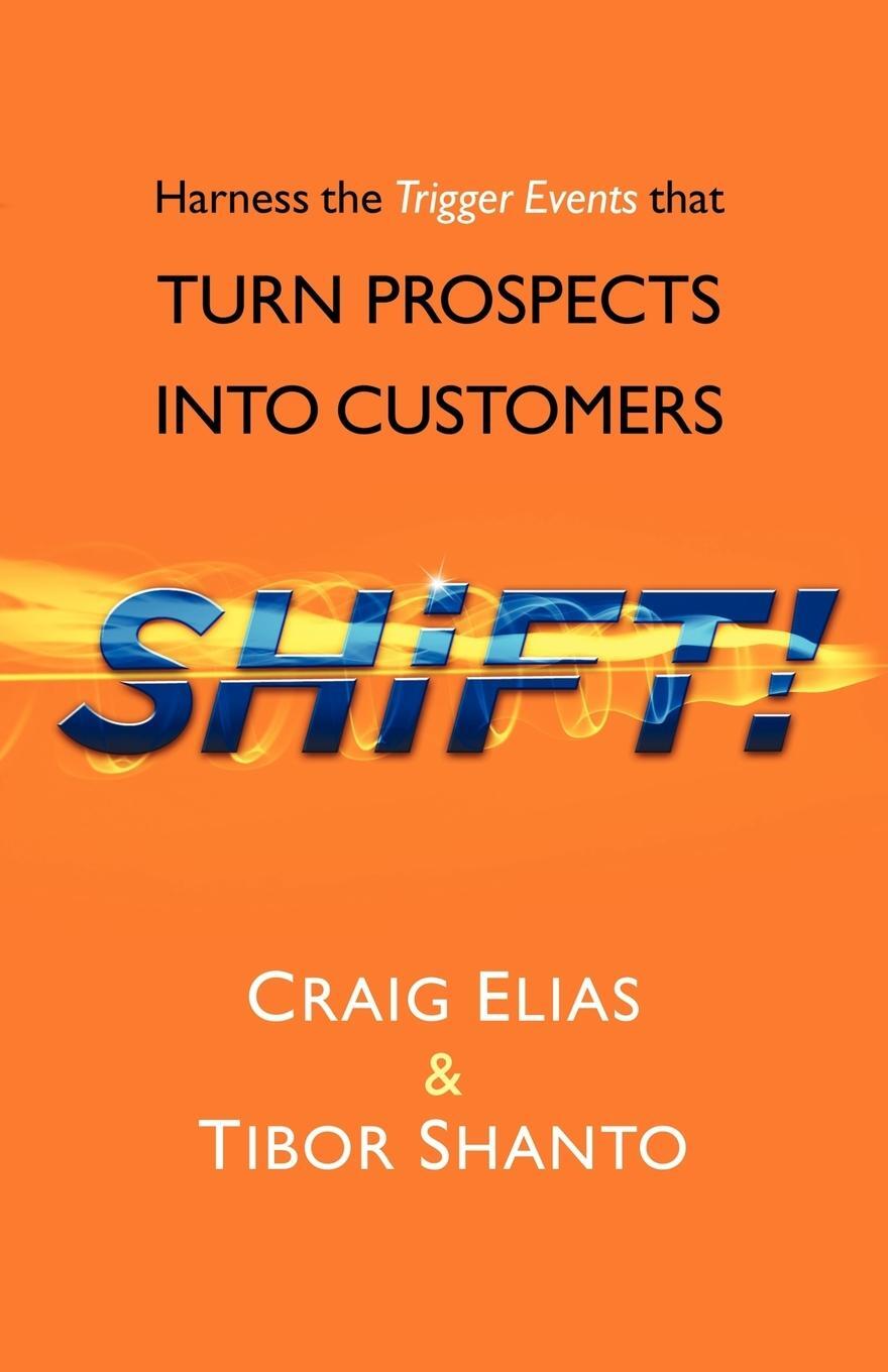Cover: 9781450240079 | SHiFT! | Harness the Trigger Events That TURN PROSPECTS INTO CUSTOMERS