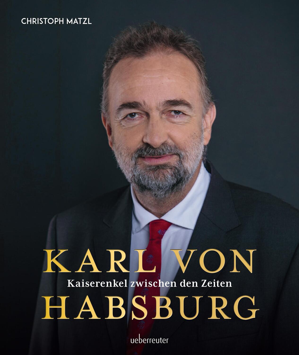 Cover: 9783800077618 | Karl von Habsburg | Kaiserenkel zwischen den Zeiten | Christoph Matzl