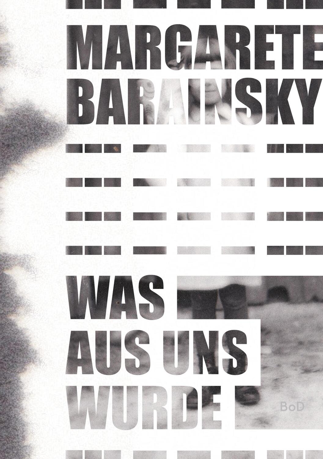 Cover: 9783752609981 | Was aus uns wurde | Autobiografischer Roman | Margarete Barainsky
