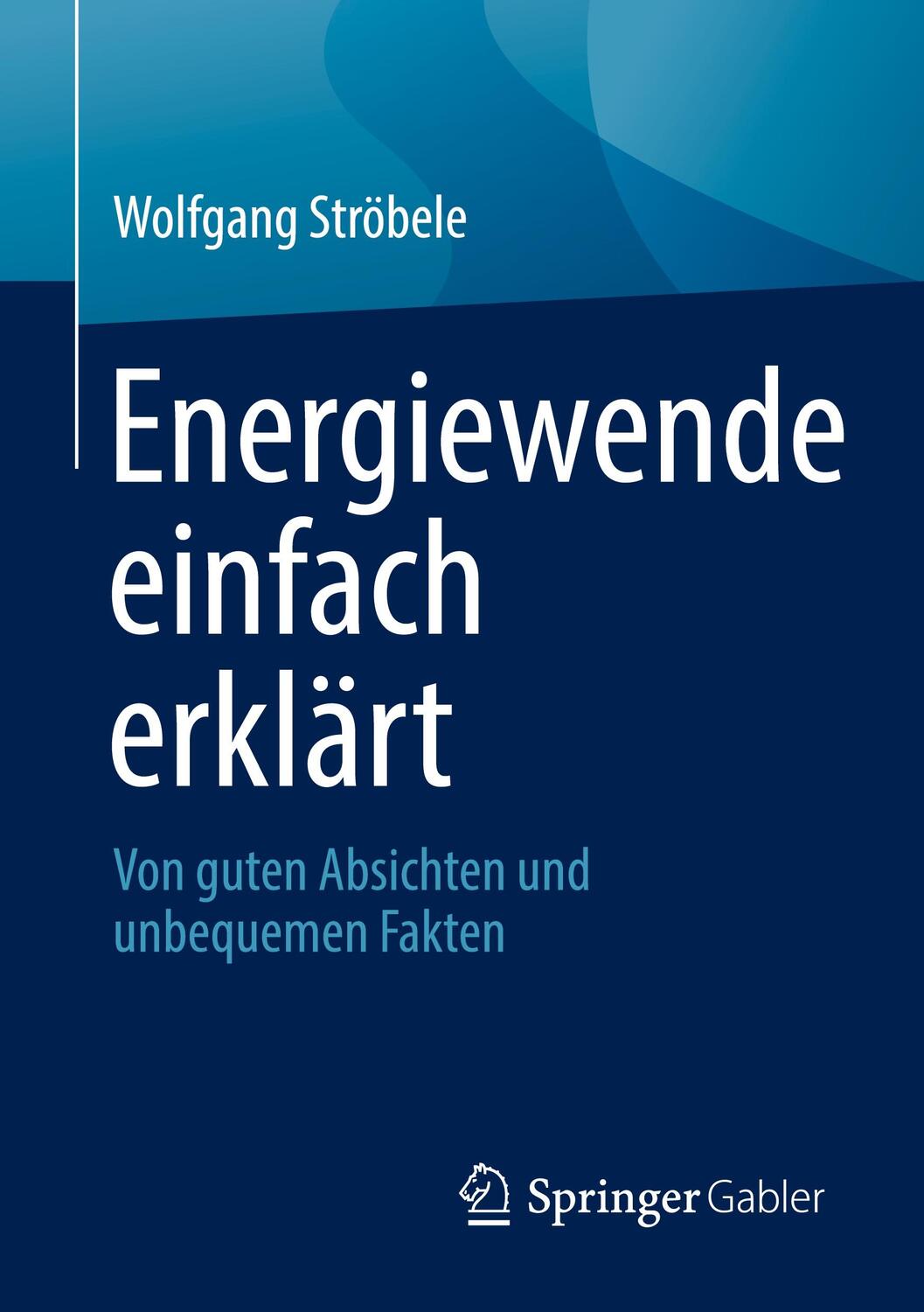 Cover: 9783658366902 | Energiewende einfach erklärt | Wolfgang Ströbele | Taschenbuch | XIV