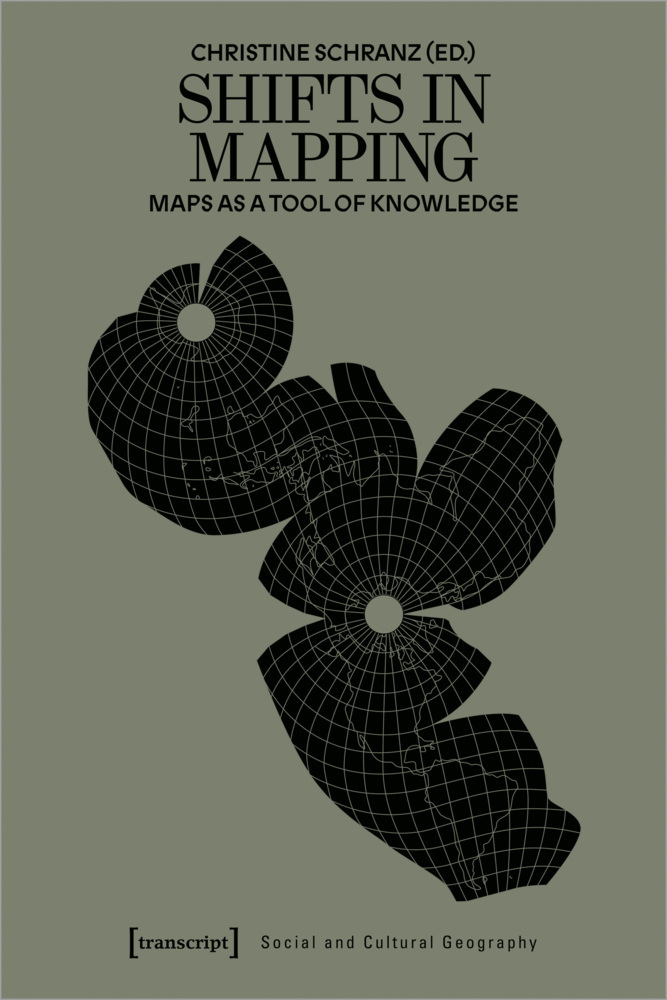Cover: 9783837660418 | Shifts in Mapping | Maps as a Tool of Knowledge | Christine Schranz