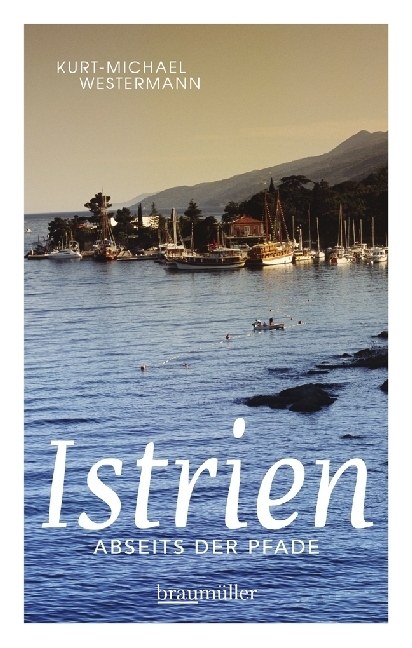 Cover: 9783991002499 | Istrien abseits der Pfade | Kurt-Michael Westermann | Taschenbuch