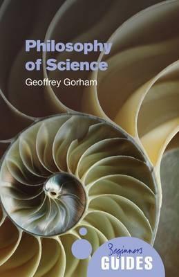 Cover: 9781851686841 | Philosophy of Science | A Beginner's Guide | Geoffrey Gorham | Buch