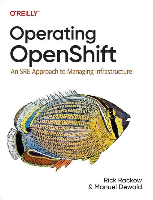 Cover: 9781098106393 | Operating OpenShift | An SRE Approach to Managing Infrastructure