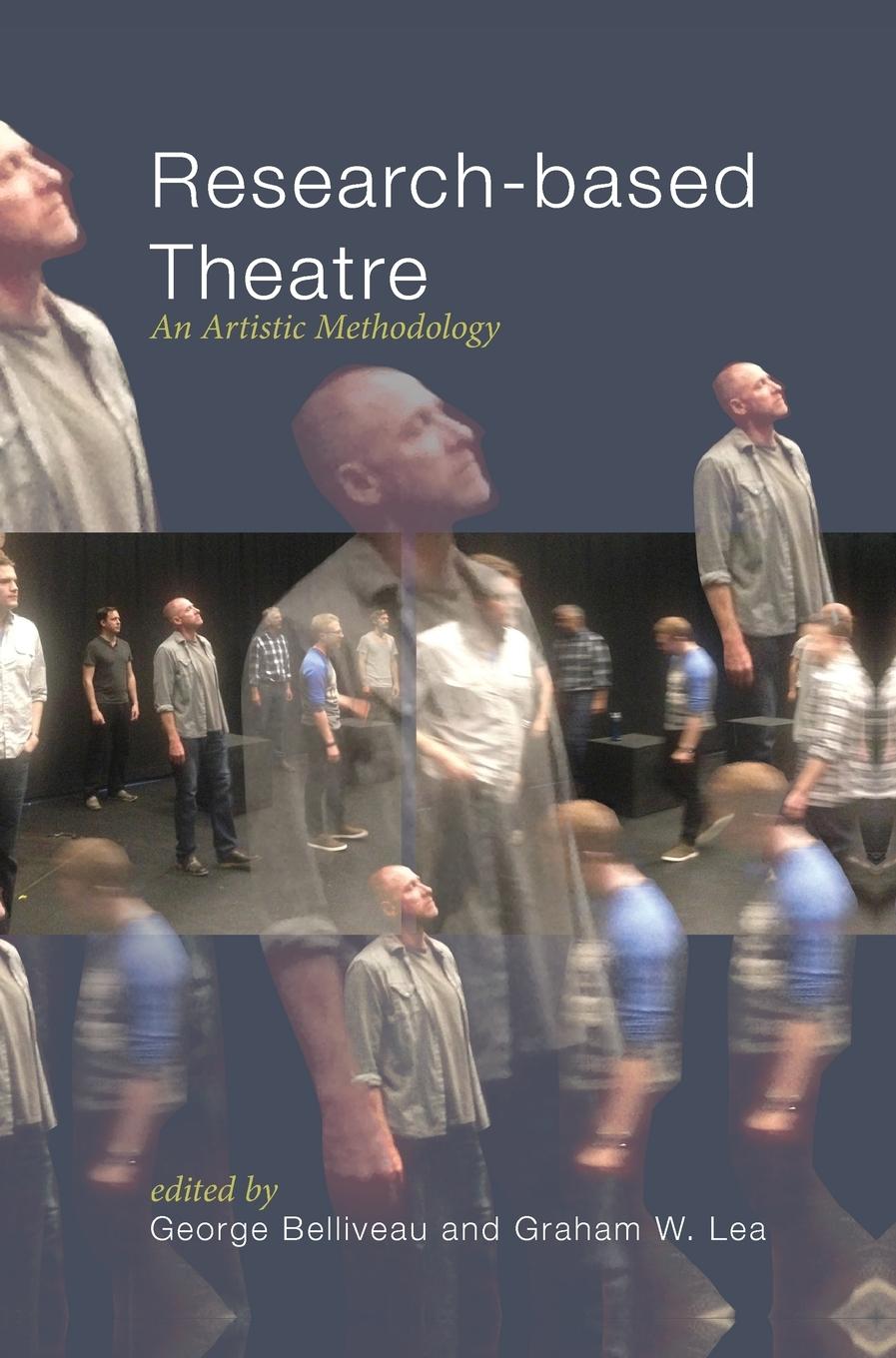 Cover: 9781783206766 | Research-based Theatre | An Artistic Methodology | Belliveau (u. a.)