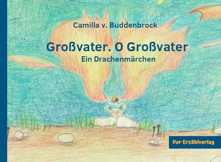 Cover: 9783947831098 | Großvater. O Großvater | Ein Drachenmärchen | Camilla v. Buddenbrock