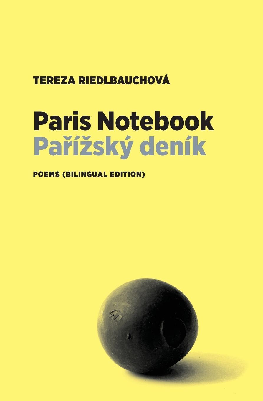 Cover: 9781953835062 | Paris Notebook | Poems (Bilingual Edition) | Tereza Riedlbauchová