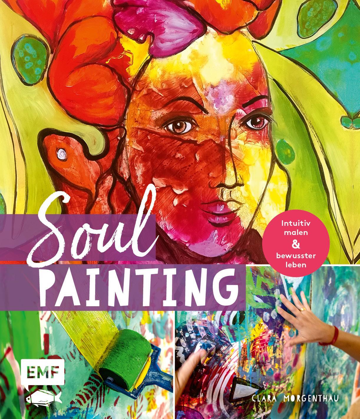 Cover: 9783745909067 | Soul Painting - Intuitiv malen und bewusster leben | Clara Morgenthau