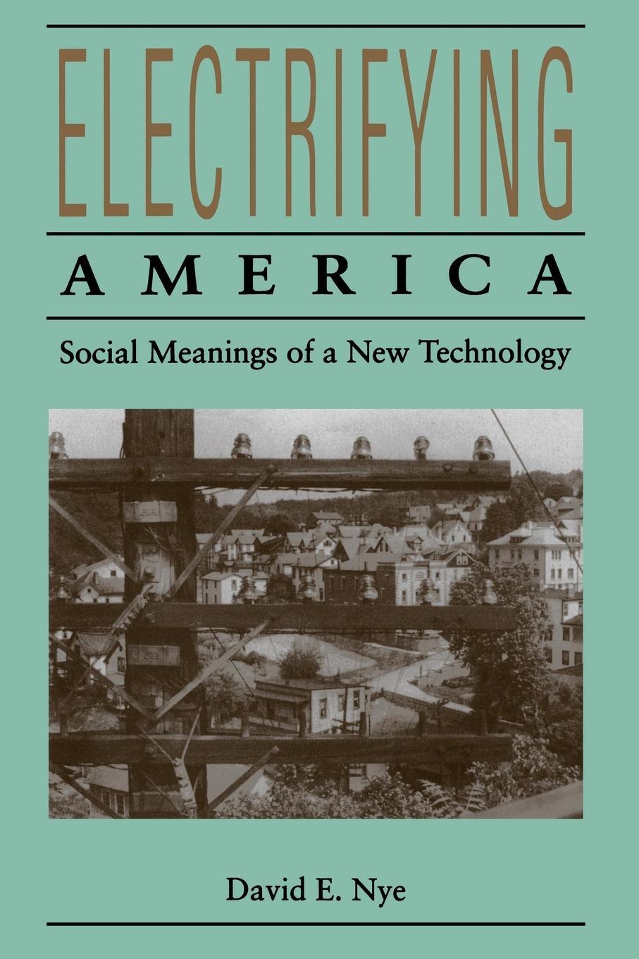 Cover: 9780262640305 | Electrifying America | Social Meanings of a New Technology, 1880-1940