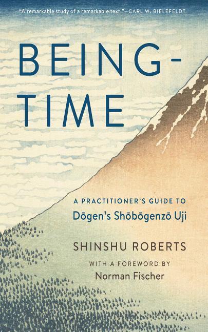 Cover: 9781614291138 | Being-Time: A Practitioner's Guide to Dogen's Shobogenzo Uji | Roberts
