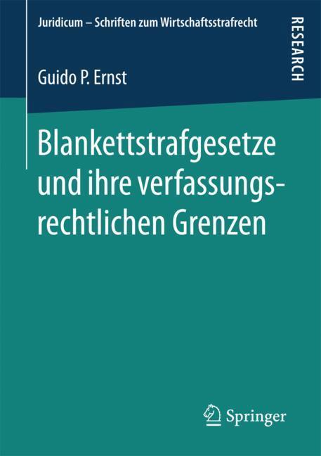 Cover: 9783658197018 | Blankettstrafgesetze und ihre verfassungsrechtlichen Grenzen | Ernst