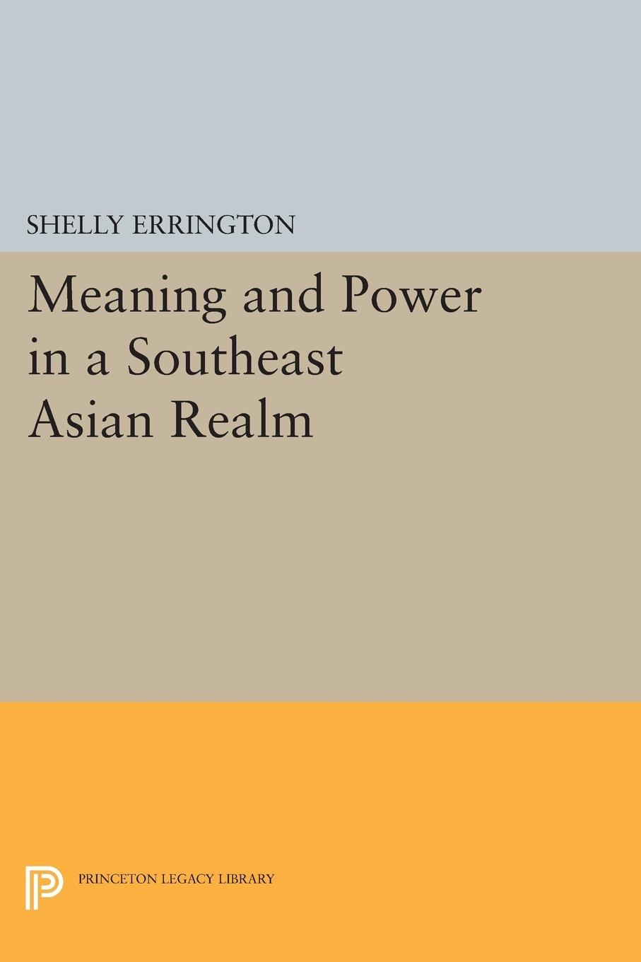 Cover: 9780691605227 | Meaning and Power in a Southeast Asian Realm | Shelly Errington | Buch