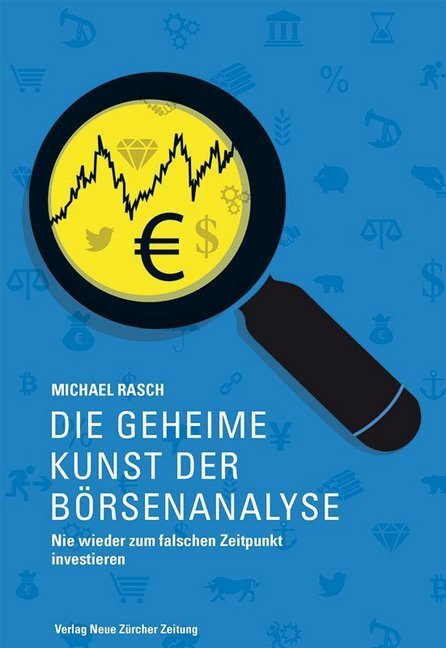 Cover: 9783038239192 | Die geheime Kunst der Börsenanalyse | Michael Rasch | Taschenbuch