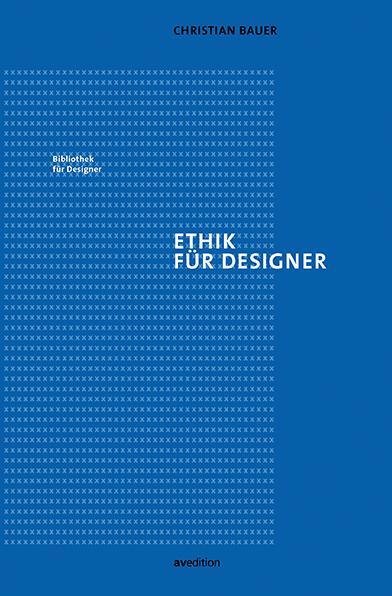 Cover: 9783899863819 | Ethik für Designer | Christian Bauer | Taschenbuch | Deutsch | 2022
