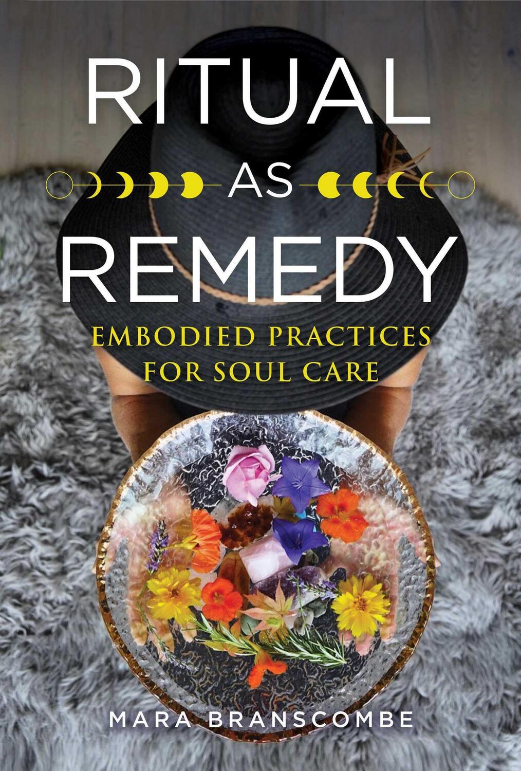 Cover: 9781644114247 | Ritual as Remedy: Embodied Practices for Soul Care | Mara Branscombe