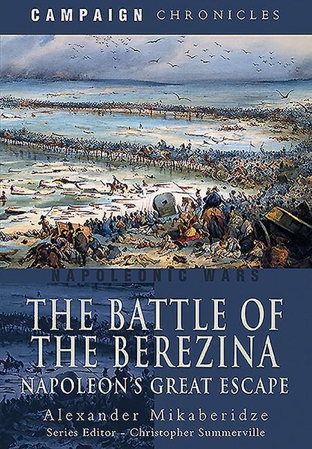 Cover: 9781526783714 | The Battle of the Berezina: Napoleon's Great Escape | Mikaberidze