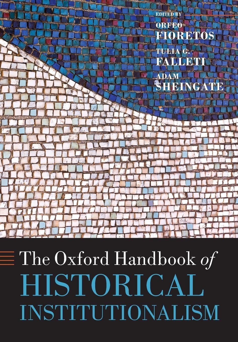 Cover: 9780198803102 | The Oxford Handbook of Historical Institutionalism | Adam Sheingate