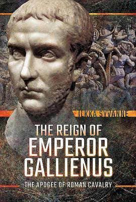 Cover: 9781526745217 | The Reign of Emperor Gallienus | The Apogee of Roman Cavalry | Syvanne
