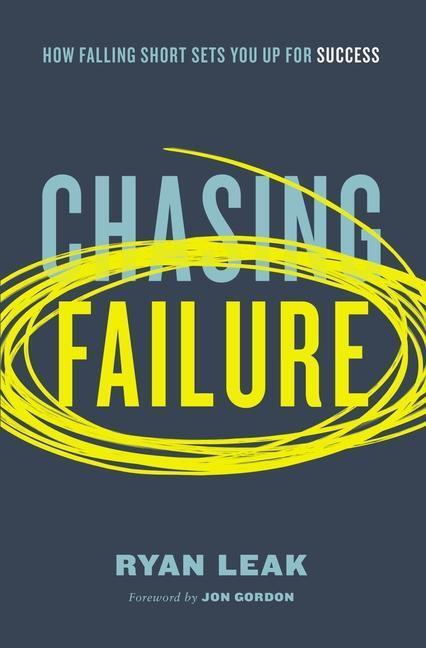 Cover: 9780785261612 | Chasing Failure: How Falling Short Sets You Up for Success | Ryan Leak