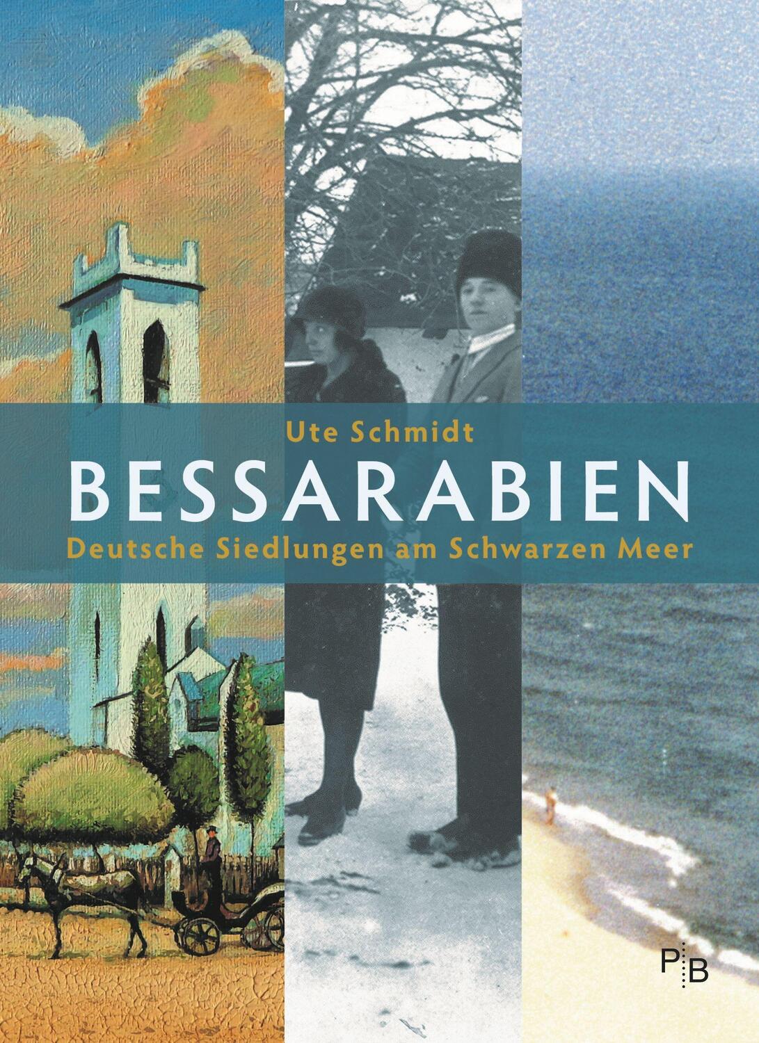 Cover: 9783936168891 | Bessarabien | Deutsche Siedlungen am Schwarzen Meer | Ute Schmidt