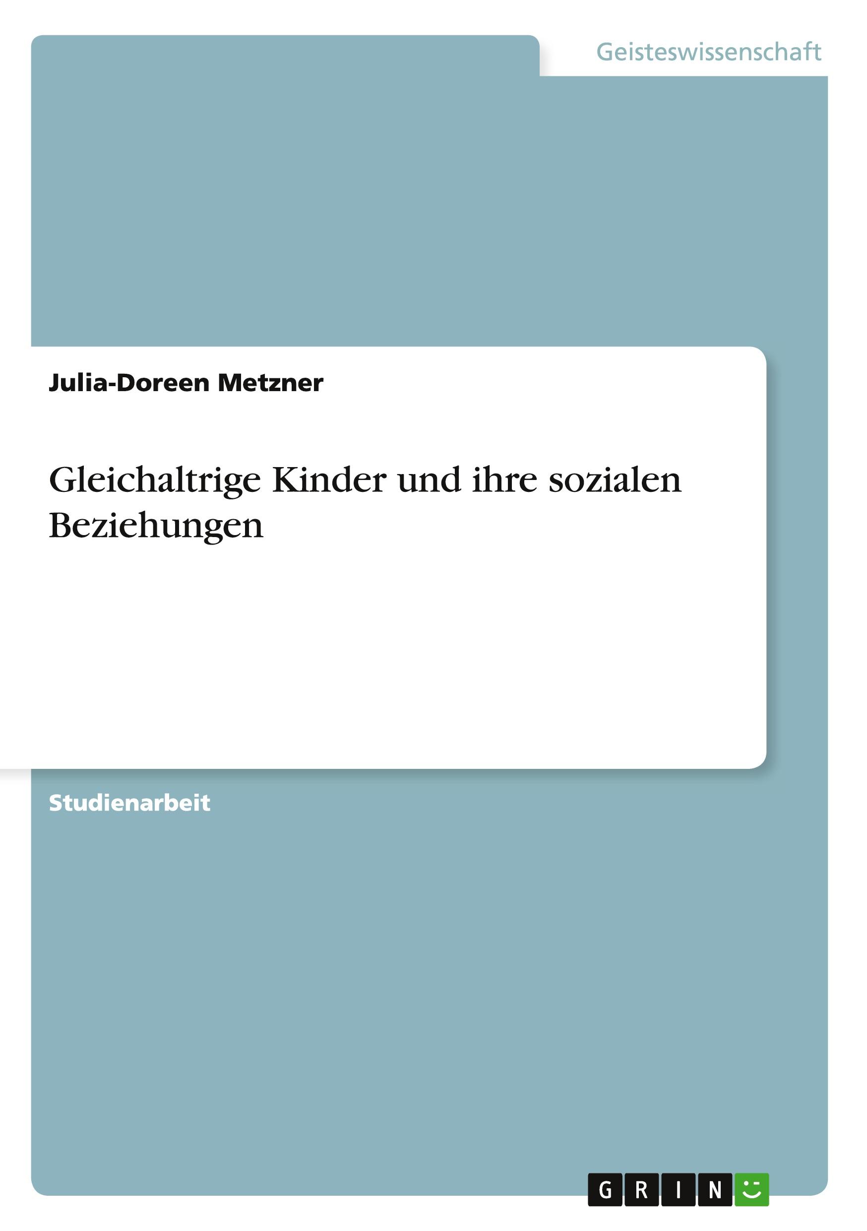 Cover: 9783640356218 | Gleichaltrige Kinder und ihre sozialen Beziehungen | Metzner | Buch