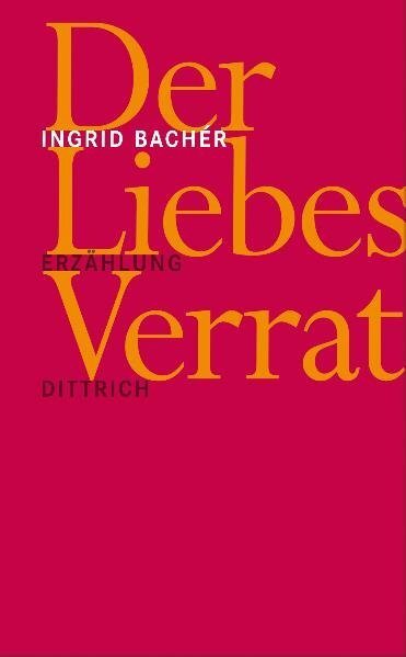 Cover: 9783937717159 | Der Liebesverrat | Erzählung | Ingrid Bachér | Buch | 2005