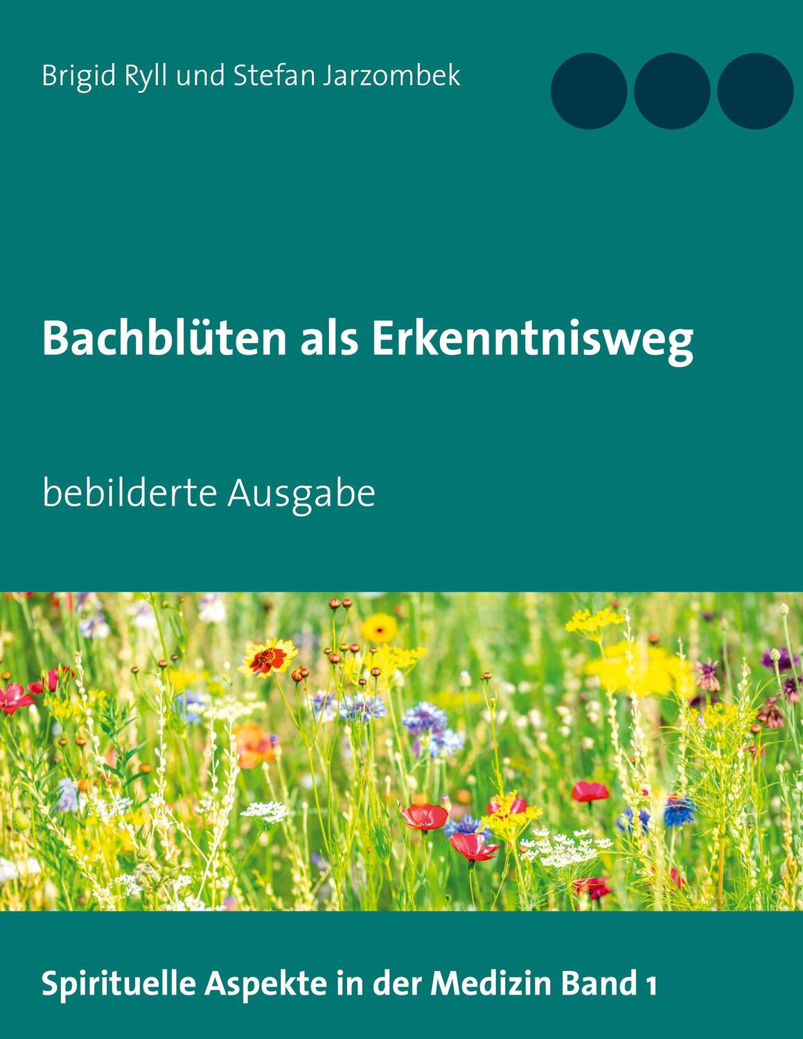 Cover: 9783751959780 | Bachblüten als Erkenntnisweg | bebilderte Ausgabe | Ryll (u. a.)