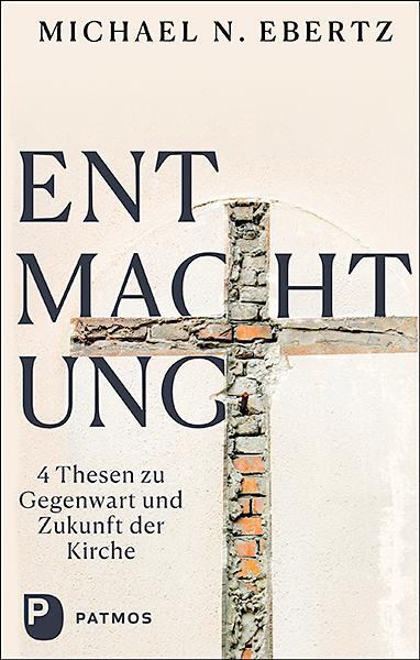 Cover: 9783843612661 | Entmachtung | 4 Thesen zu Gegenwart und Zukunft der Kirche | Ebertz