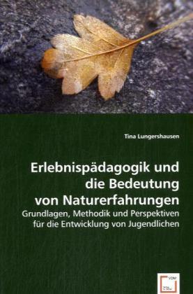 Cover: 9783836487542 | Erlebnispädagogik und die Bedeutung von Naturerfahrungen | Taschenbuch