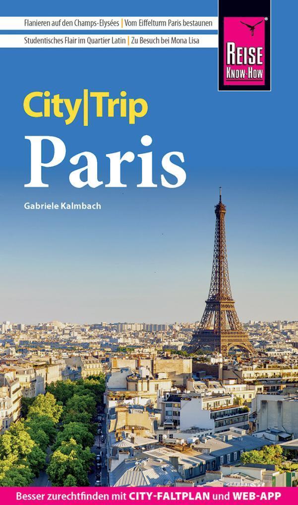 Cover: 9783831736522 | Reise Know-How CityTrip Paris | Gabriele Kalmbach | Taschenbuch | 2023