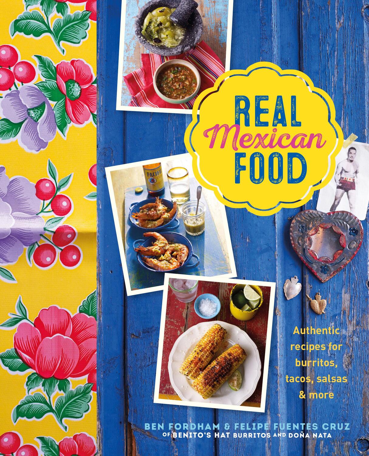 Cover: 9781788794381 | Real Mexican Food | Ben Fordham (u. a.) | Buch | Gebunden | Englisch