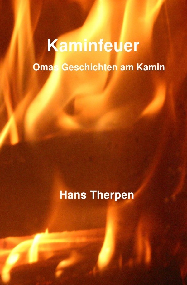 Cover: 9783844284355 | Kaminfeuer | Omas Geschichten am Kamin | Hans Therpen | Taschenbuch