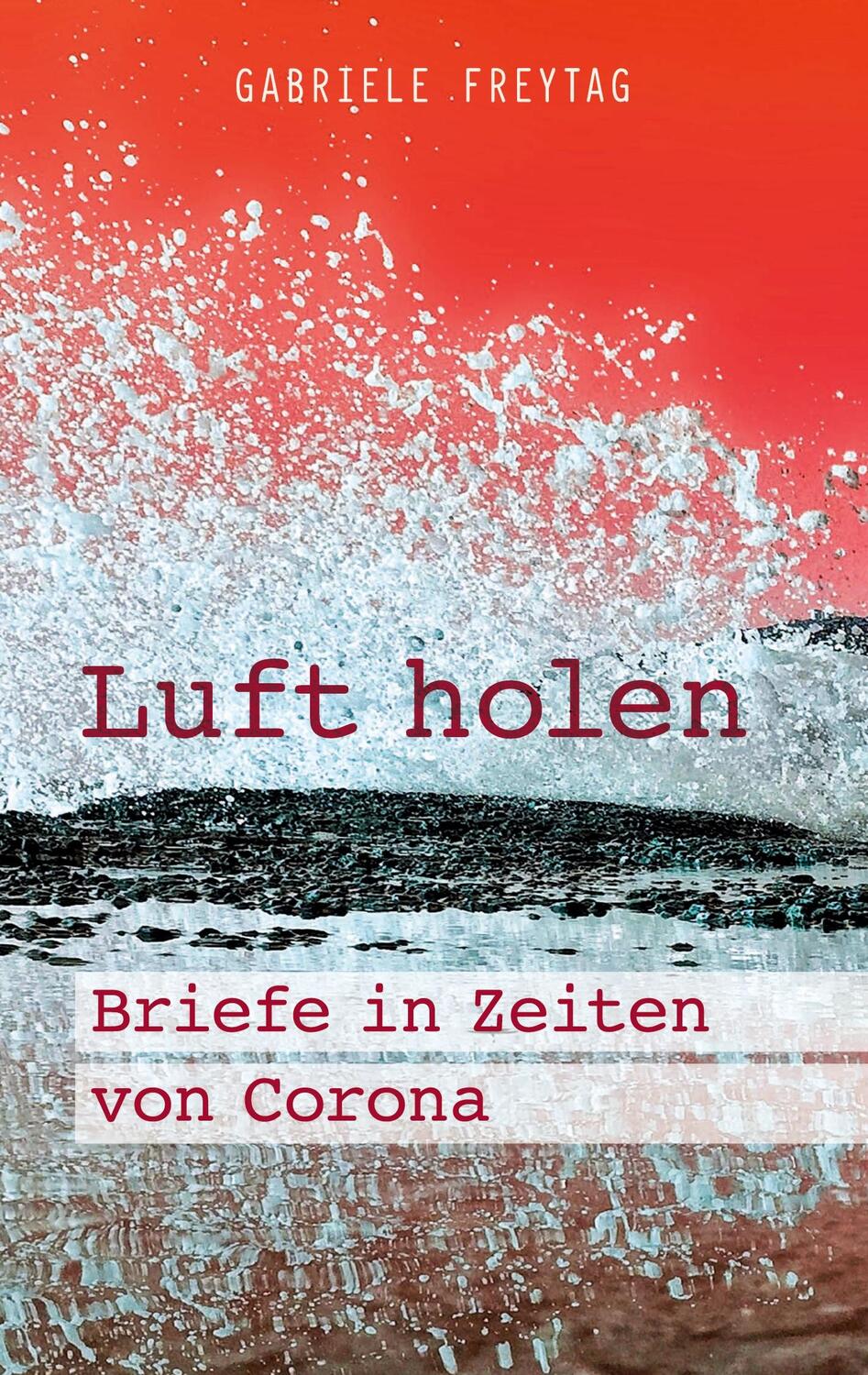 Cover: 9783347101074 | Luft holen | Briefe in Zeiten von Corona | Gabriele Freytag | Buch