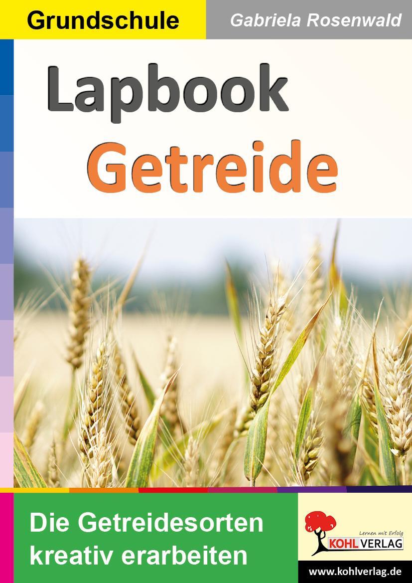 Cover: 9783988410412 | Lapbook Getreide | Die Getreidesorten kreativ erarbeiten | Rosenwald