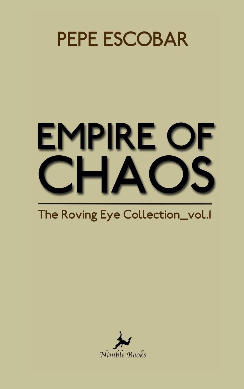 Cover: 9781608881642 | Empire of Chaos | Pepe Escobar | Buch | HC gerader Rücken kaschiert