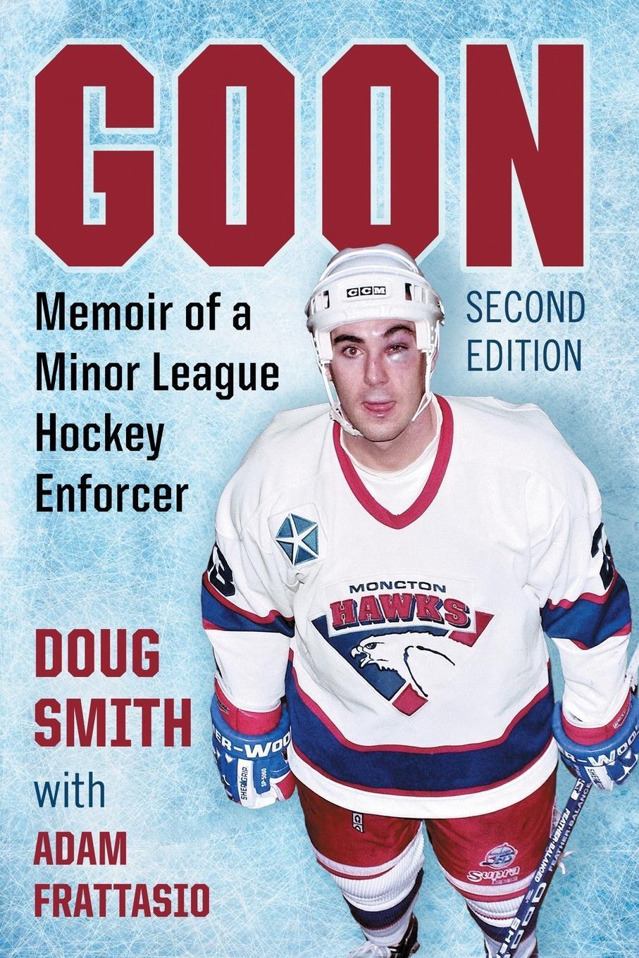 Cover: 9781476671680 | Goon | Memoir of a Minor League Hockey Enforcer, 2D Ed. | Doug Smith