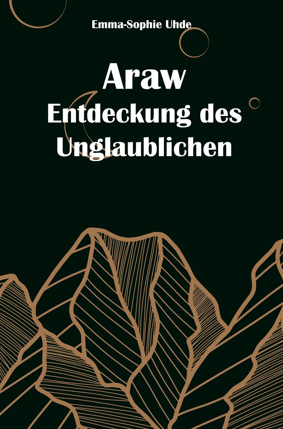 Cover: 9783988855244 | Araw - Entdeckung des Unglaublichen | Emma-Sophie Uhde | Taschenbuch