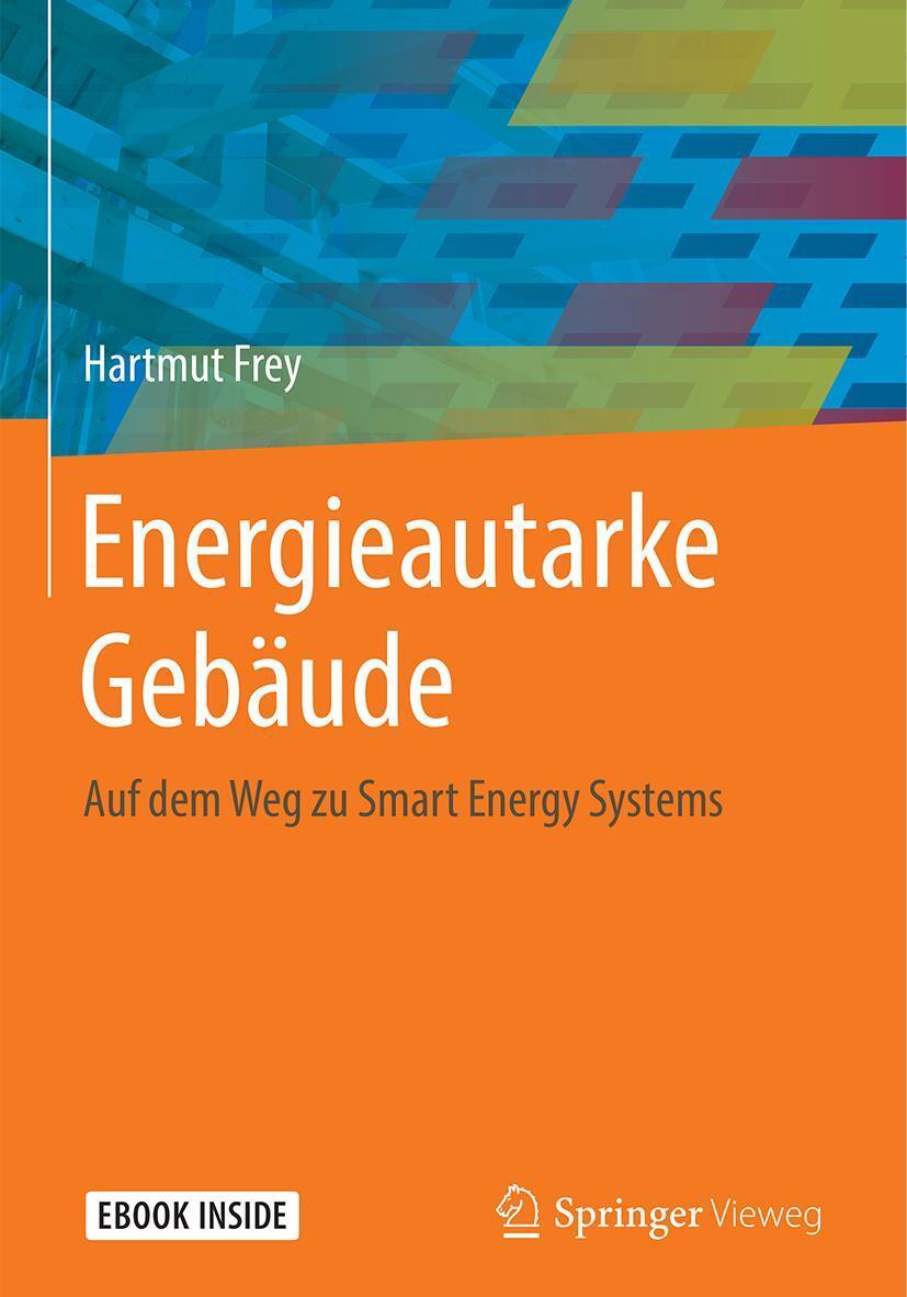 Cover: 9783662578735 | Energieautarke Gebäude | Auf dem Weg zu Smart Energy Systems | Frey