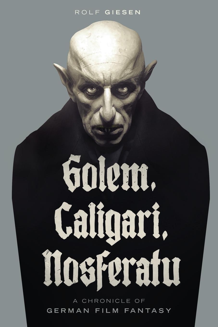 Cover: 9781629338521 | Golem, Caligari, Nosferatu - A Chronicle of German Film Fantasy | Buch