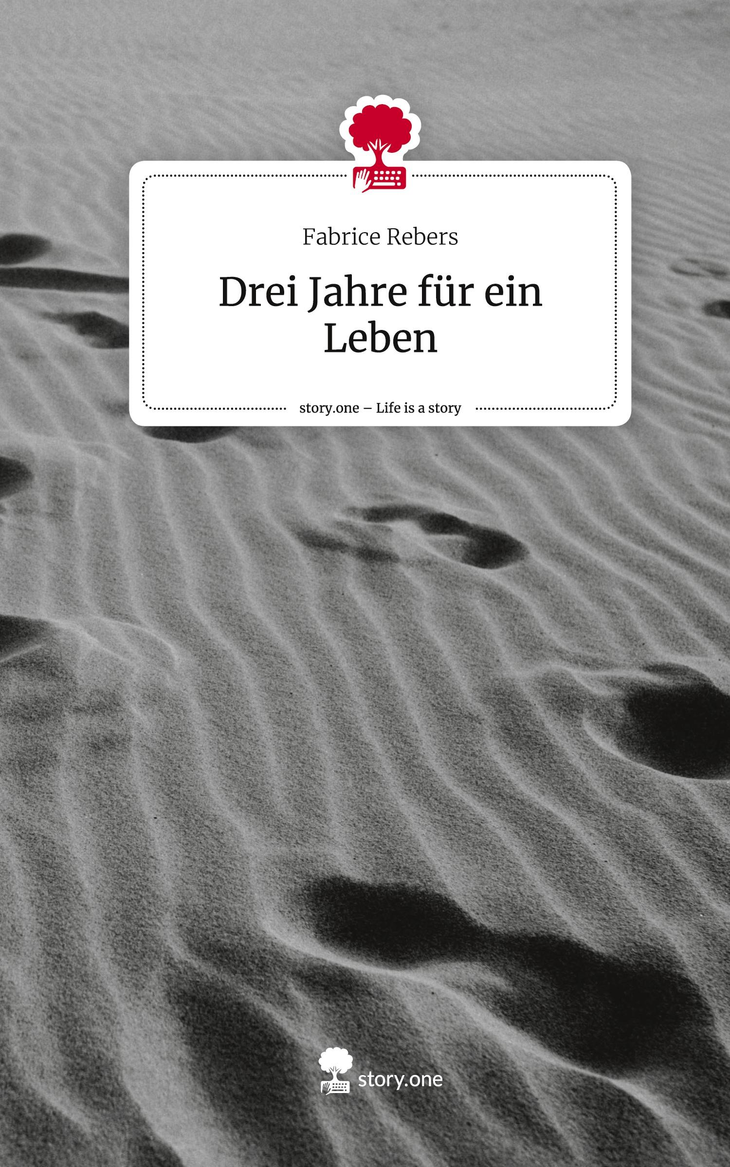 Cover: 9783711571809 | Drei Jahre für ein Leben. Life is a Story - story.one | Fabrice Rebers