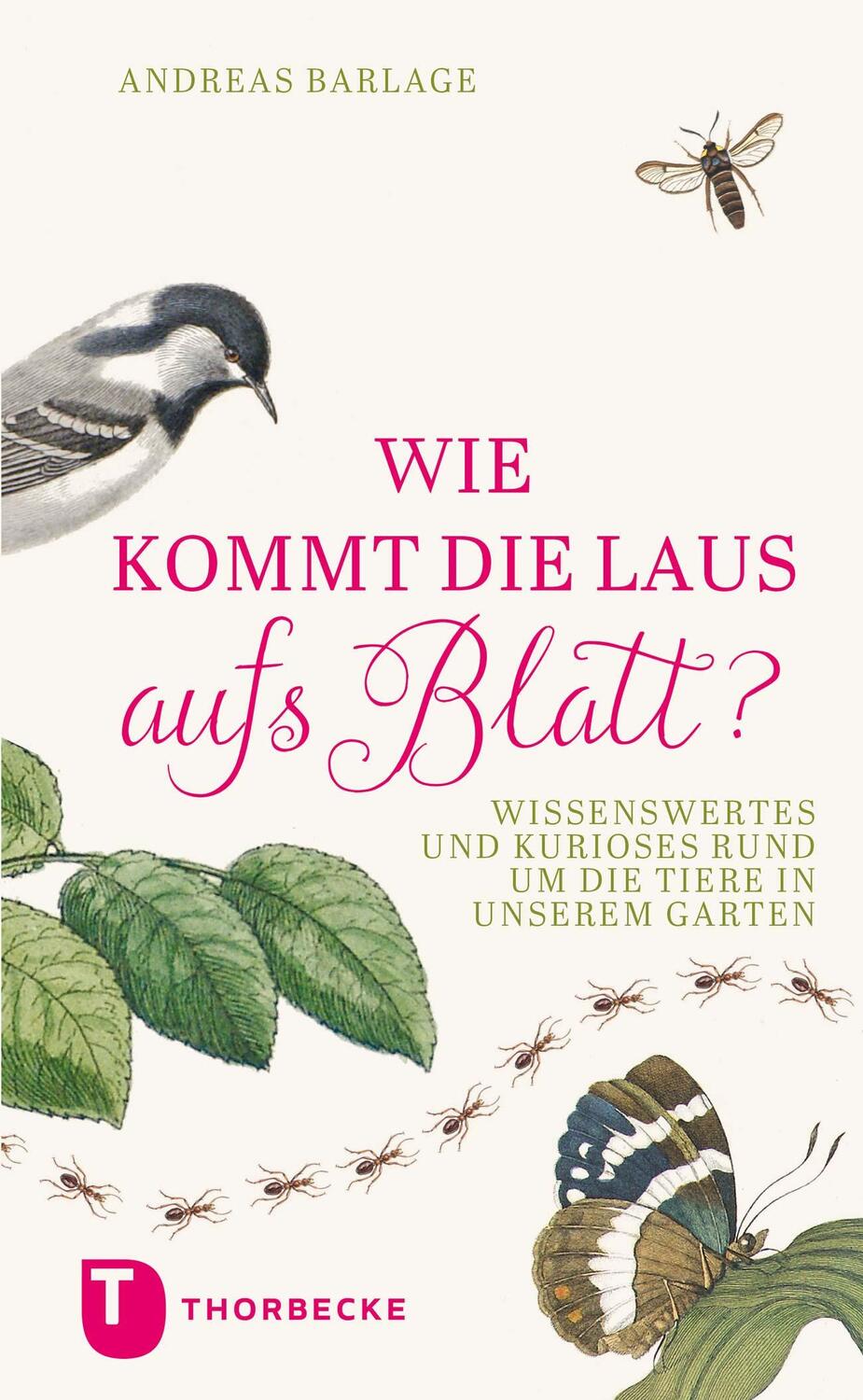 Cover: 9783799514798 | Wie kommt die Laus aufs Blatt? | Andreas Barlage | Buch | Deutsch