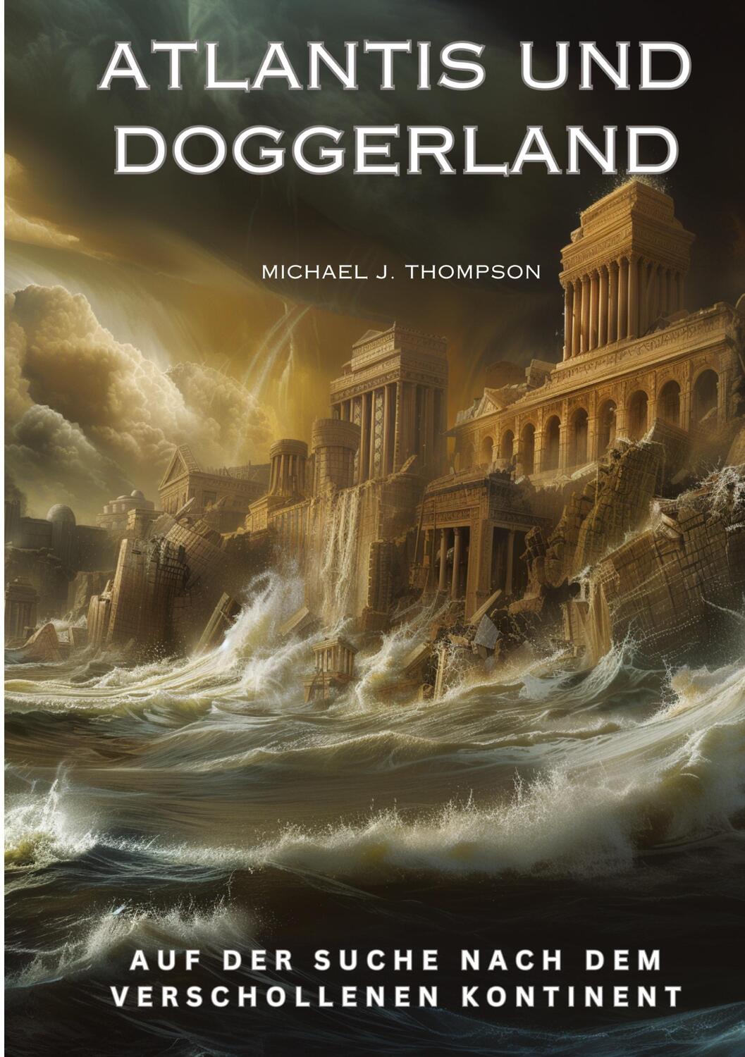 Cover: 9783384185778 | Atlantis und Doggerland | Michael J. Thompson | Taschenbuch | 112 S.