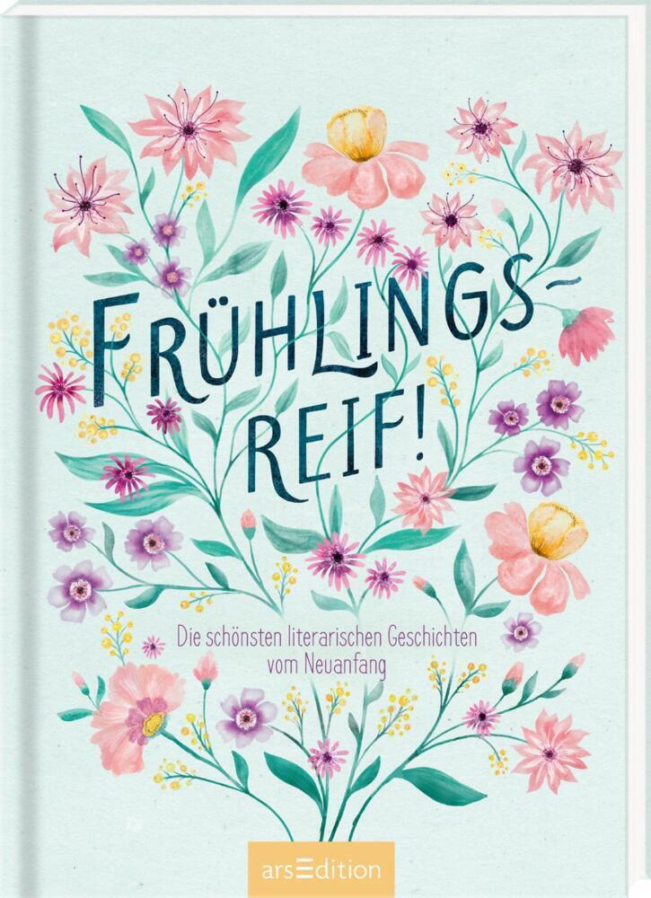 Cover: 9783845847238 | Frühlingsreif! | Die schönsten literarischen Geschichten vom Neuanfang