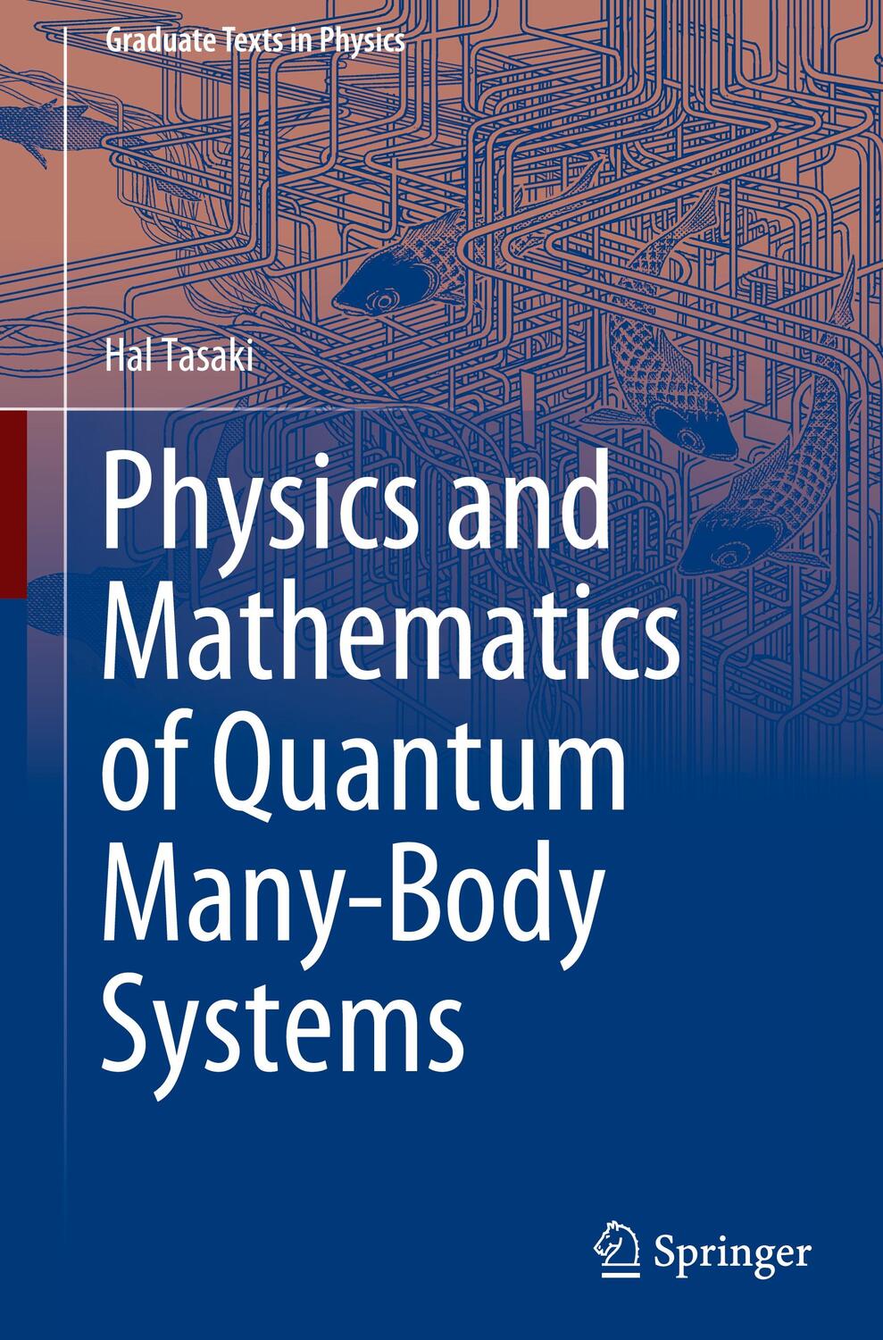 Cover: 9783030412647 | Physics and Mathematics of Quantum Many-Body Systems | Hal Tasaki